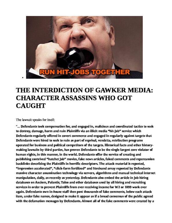 GAWKER-MEDIA-RAN-THE-HIT-JOBS-THE-INTERDICTION-OF-GAWKER-MEDIA-CHARACTER-ASSASSINS-WHO-GOT-CAUGHT-pdf
Keywords: Rare Earth Mines Of Afghanistan, New America Foundation Corruption, Obama, Obama Campaign Finance, Obama FEC violations, Palo Alto Mafia, Paypal Mafia, Pelosi Corruption, Political bribes, Political Insider,  Eric Schmidts Sex Penthouse, SEC Investigation