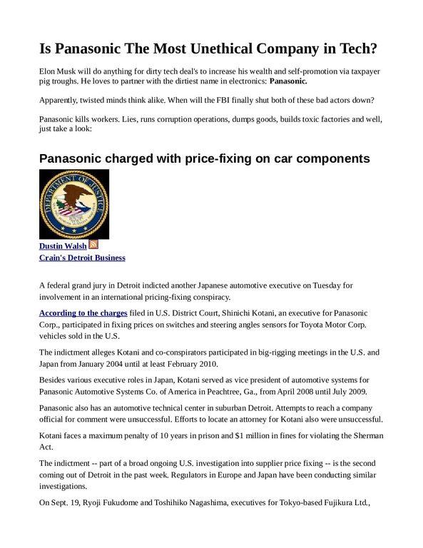 Is-Panasonic-The-Most-Unethical-Company-in-Tech_2-pdf
Keywords: Rare Earth Mines Of Afghanistan, New America Foundation Corruption, Obama, Obama Campaign Finance, Obama FEC violations, Palo Alto Mafia, Paypal Mafia, Pelosi Corruption, Political bribes, Political Insider,  Eric Schmidts Sex Penthouse, SEC Investigation