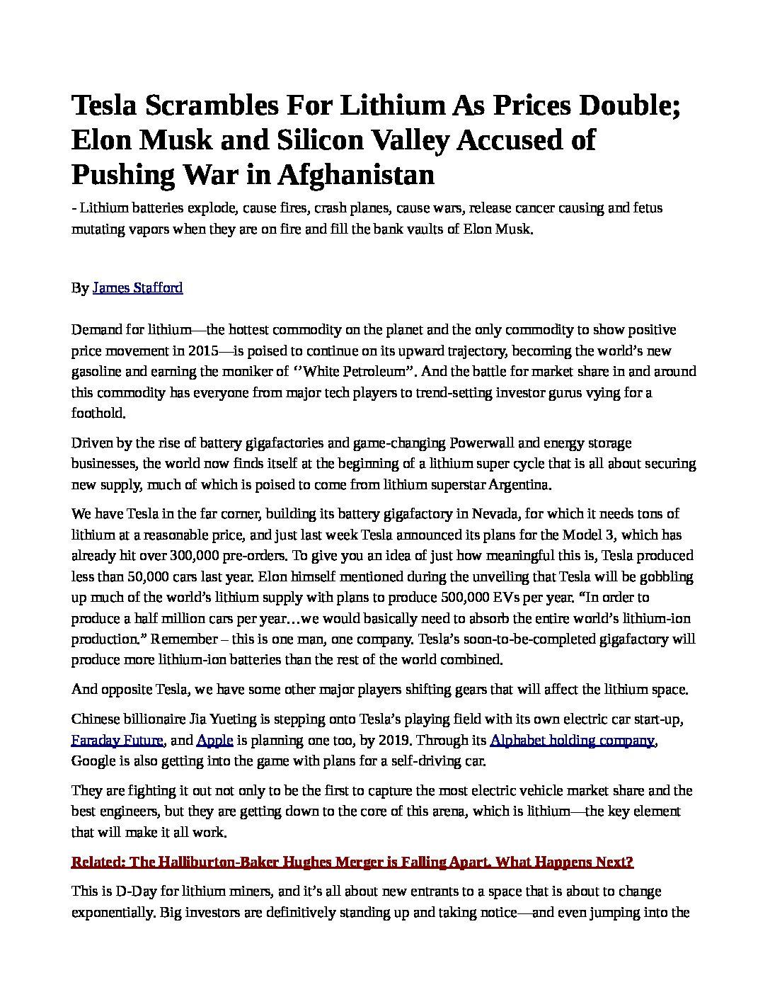 Tesla-Scrambles-For-Lithium-As-Prices-Double-Elon-Musk-and-Silicon-Valley-Accused-of-Pushing-War-in-Afghanistan-pdf
Keywords: Rare Earth Mines Of Afghanistan, New America Foundation Corruption, Obama, Obama Campaign Finance, Obama FEC violations, Palo Alto Mafia, Paypal Mafia, Pelosi Corruption, Political bribes, Political Insider,  Eric Schmidts Sex Penthouse, SEC Investigation