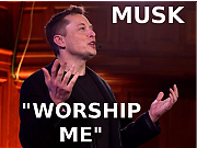 Elon_MUsk_says_WORSHIP_ME_ELON_MUSK_IS_A_LIAR_SCAMMER_POLITICAL_BRIBERY_CROOK~0.png