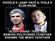 LARRY_PAGE_AND_ELON_MUSK_LOVE_CORRUPION_TOGETHER_ELON_MUSK_IS_A_LIAR_SCAMMER_POLITICAL_BRIBERY_CROOK.png